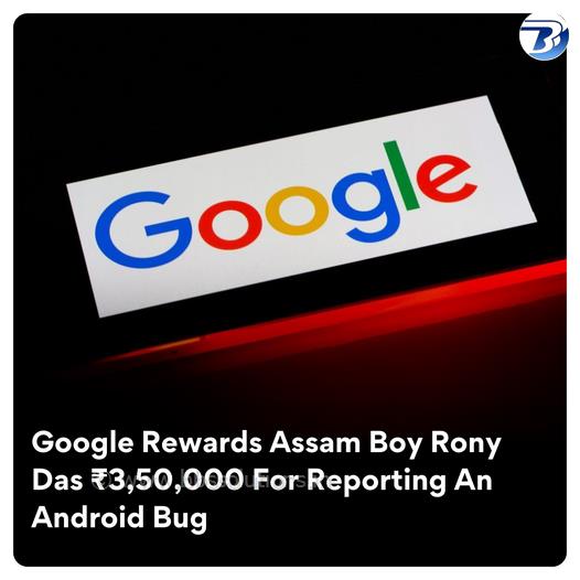 Google has rewarded India’s Rony Das......
