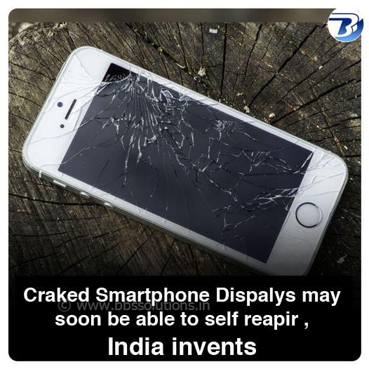 Craked Smartphone Dispalys may soon be able to self reapir , India inv...